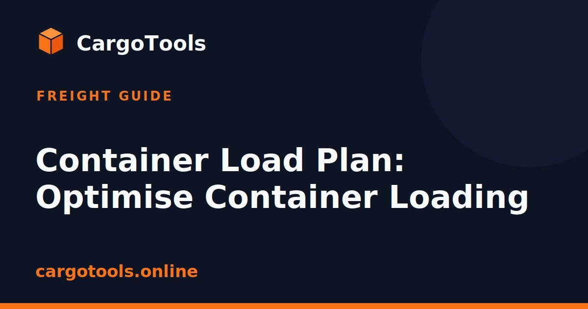 Container Load Plan: Optimise Container Loading | CargoTools