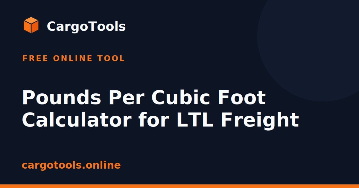 PCF Calculator — Pounds Per Cubic Foot & Freight Density | CargoTools